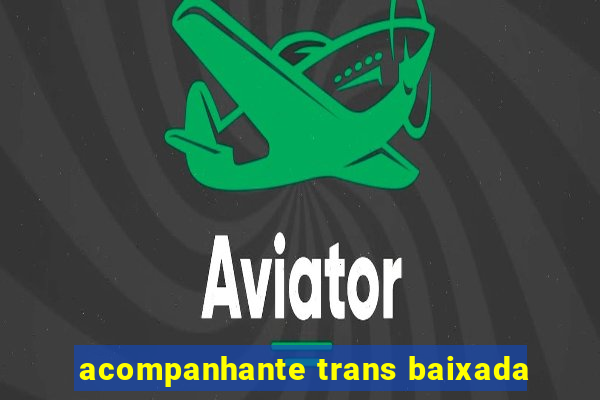 acompanhante trans baixada